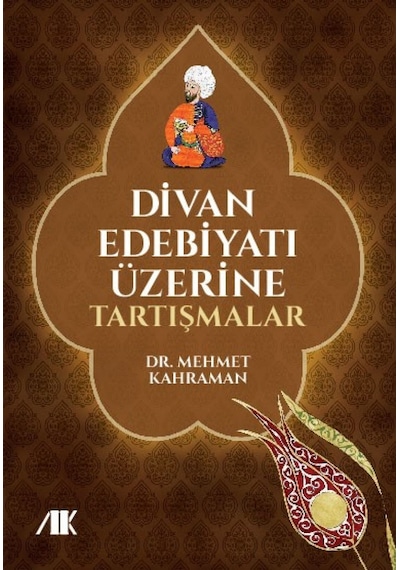 Divan Edebiyatı Üzerine Tartışmalar - Mehmet Kahraman - Akademik Kitaplar