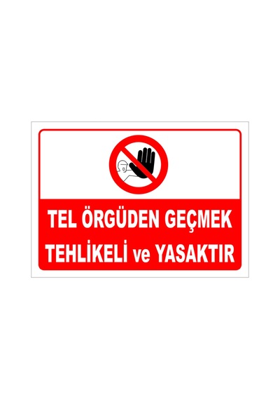 Tel Örgüden Geçmek Tehlikeli Ve Yasaktır Levhası Levha Ytr 063 35x50 Cm Dekota 3 Mm