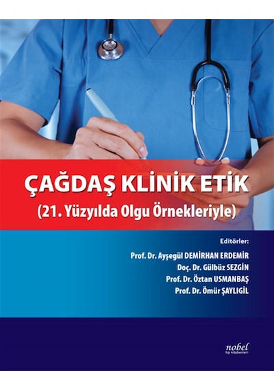 Çağdaş Klinik Etik-21.Yüzyılda Olgu Örnekleriyle- Nobel Tıp Kitabevleri