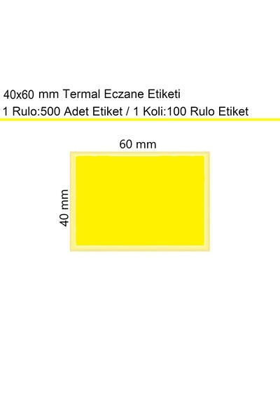 40x60 Mm Termal Eczane Etiketi Sarı Zemin 1 Rulo:500 Adet 1 Koli:100 Rulo / En:60 Mm Boy:40 Mm 100