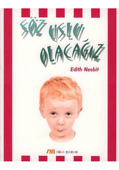 Söz Uslu Olacağız - Edith Nesbit - Şule Yayınları