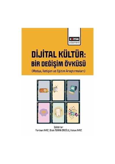 Dijital Kültür Bir Değişim Öyküsü Medya, İletişim Ve Eğitim A...