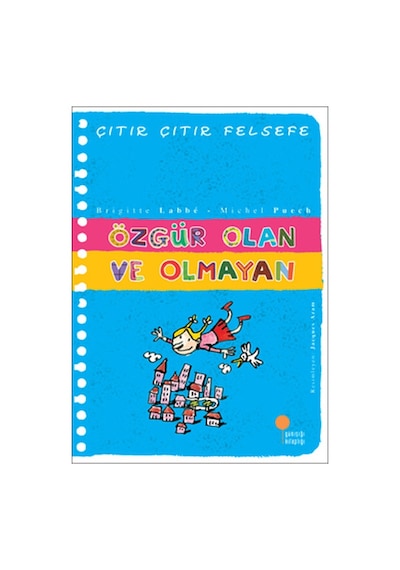 Çıtır Çıtır Felsefe 9 - Özgür Olan ve Olmayan - Brigitte Labbe -  Michel Puech - Günışığı Kitaplığı