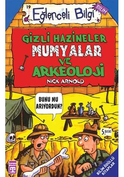 Eğlenceli Bilgi (Bilim) - Gizli Hazineler Mumyalar ve Arkeoloji - Nick Arnold - Timaş Yayınları