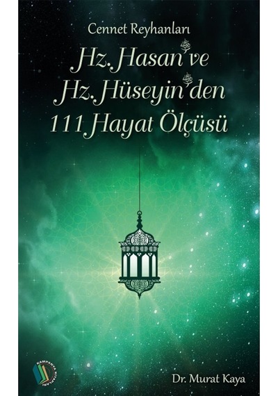 Hz. Hasan ve Hz. Hüseyin'den 111 Hayat Ölçüsü - Dr. Murat Kaya 9789944838498