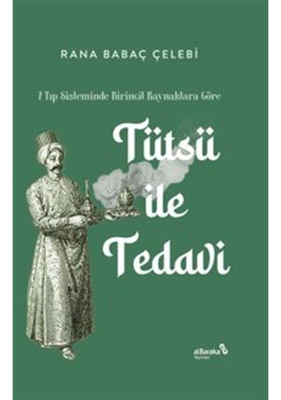 Tütsü İle Tedavi -7 Tıp Sisteminde Birincil Kaynaklara Göre / ...