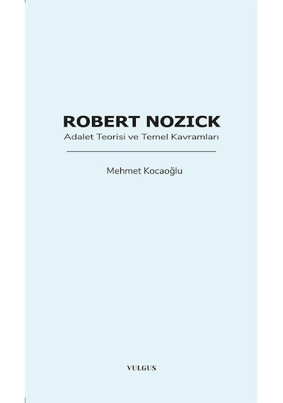 Robert Nozick: Adalet Teorisi Ve Temel Kavramları / Mehmet Koc...