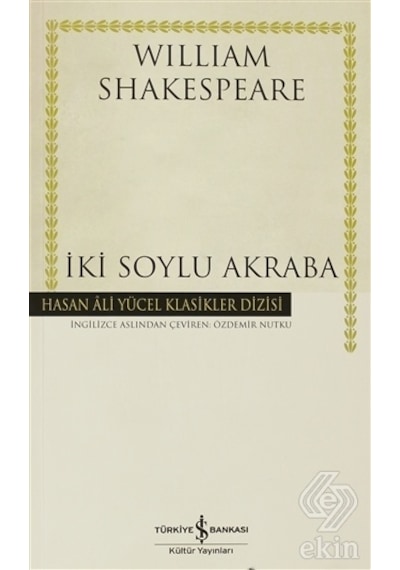 İki Soylu Akraba - Hasan Ali Yücel Klasikleri - William Shakespeare - İş Bankası Kültür Yayınları