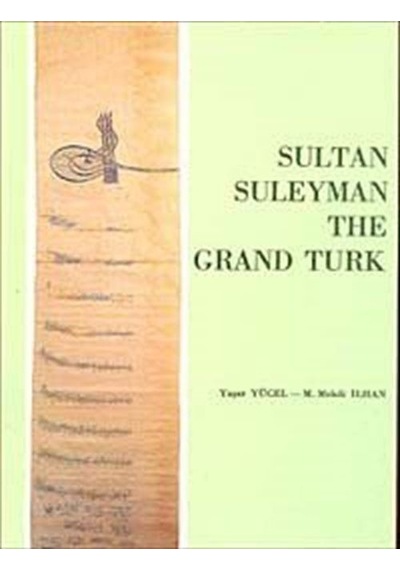 Sultan Suleyman / The Grand Türk / Prof. Dr. Yaşar Yücel