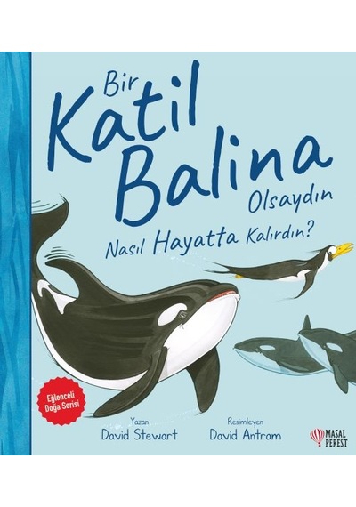 Bir Katil Balina Olsaydın Nasıl Hayatta Kalırdın? - David Stewart - Masalperest