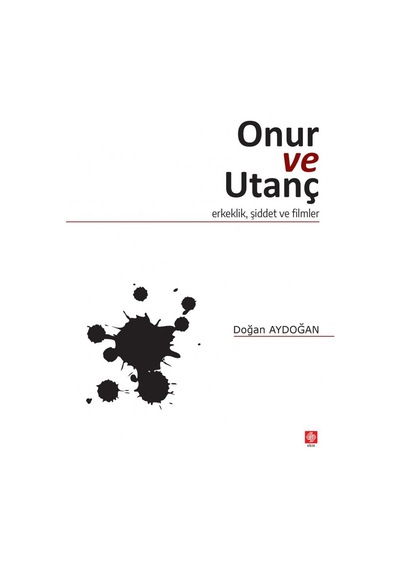 Onur ve Utanç - Doğan Aydoğan - Ekin Basım Yayın