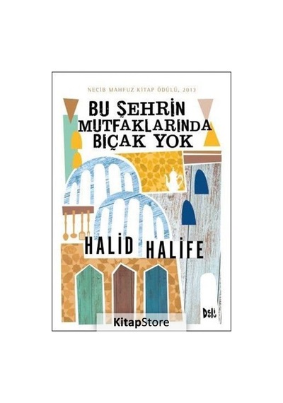 Bu Şehrin Mutfaklarında Bıçak Yok / Halid Halife