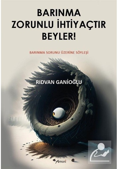 Barınma Zorunlu İhtiyaçtır Beyler / Rıdvan Ganioğlu