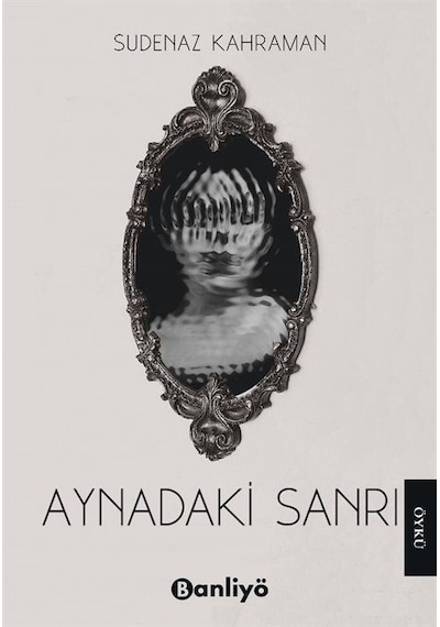 Aynadaki Sanrı - Sudenaz Kahraman - Banliyö Kitap