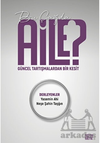 Bu Çağda Aile? Güncel Tartışmalardan Bir Kesit- Nota Bene Yayınları