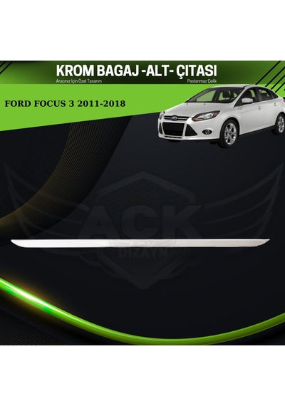 Ford Focus 3 2011-2017 Araca Özel Krom Bagaj Alt Çıtası Paslanmaz Çelik A+