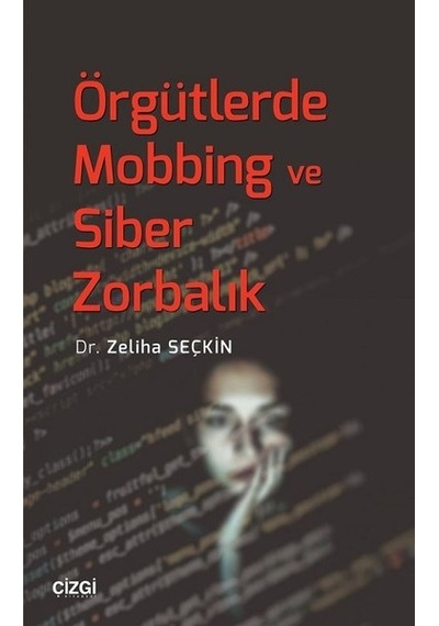 Örgütlerde Mobbing ve Siber Zorbalık - Zeliha Seçkin - Çizgi Kitabevi