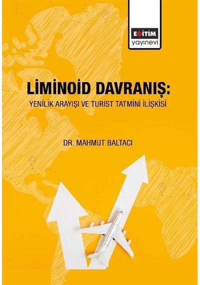 Liminoid Davranış: Yenilik Arayışı Ve Turist Tatmini İlişkisi ...