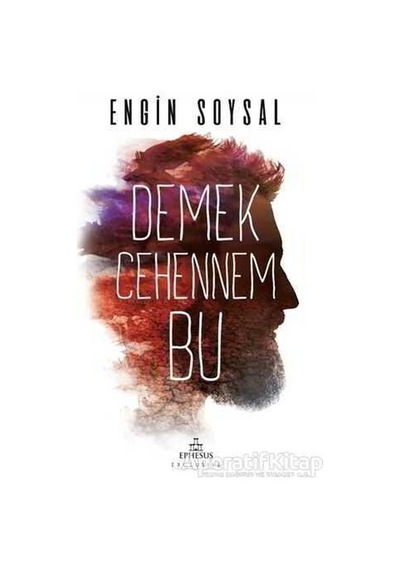 Demek Cehennem Bu - Engin Soysal - Ephesus Yayınları