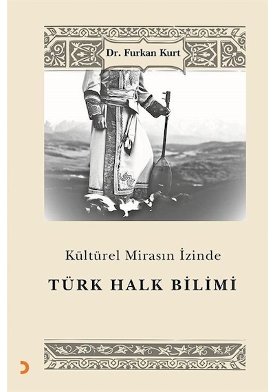 Kültürel Mirasın İzinde Türk Halk Bilimi / Furkan Kurt