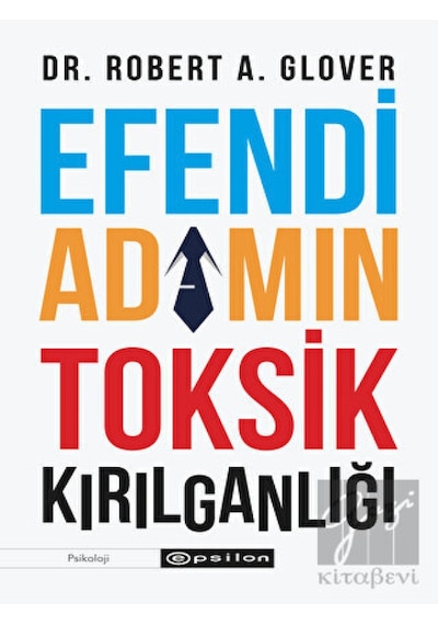 Efendi Adamın Toksik Kırılganlığı - Epsilon Yayınevi