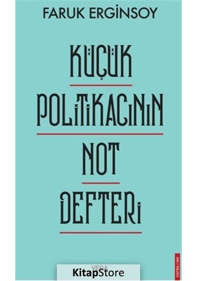 Küçük Politikacının Not Defteri - Faruk Erginsoy - Vega Yayınları