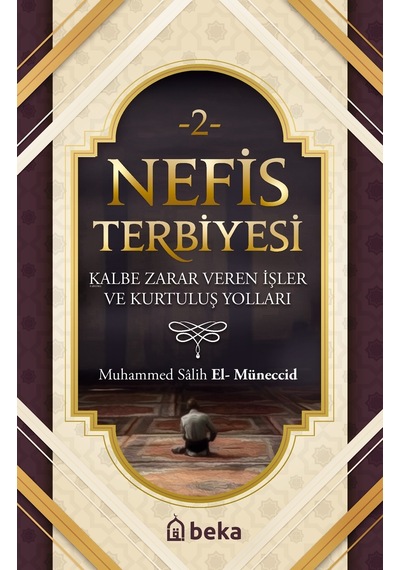 Nefis Terbiyesi 2 - Kalbe Zarar Veren İşler Ve Kurtuluş Yolları