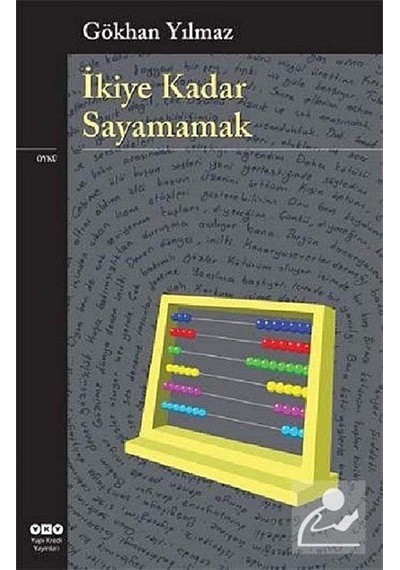 İkiye Kadar Sayamamak - Gökhan Yılmaz - Yapı Kredi Yayınları