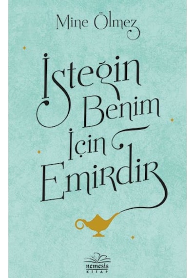 İsteğin Benim için Emirdir - Mine Ölmez - Nemesis Kitap