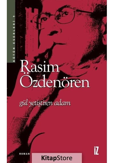 Kitapstore Gül Yetiştiren Adam / Rasim Özdenören