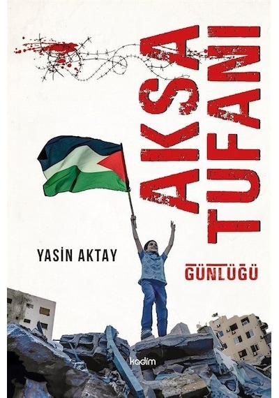 Aksa Tufanı Günlüğü - Yasin Aktay - Kadim