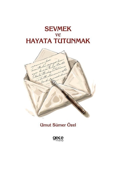 Sevmek Ve Hayata Tutunmak / Umut Sümer Özel
