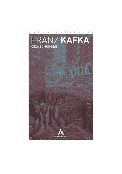 Ceza Sömürgesi - Franz Kafka - Aperatif Kitap Yayınları