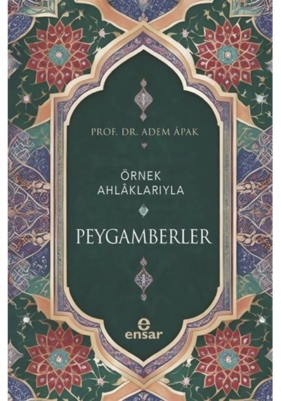 Örnek Ahlaklarıyla Peygamberler / Prof. Dr. Adem Apak