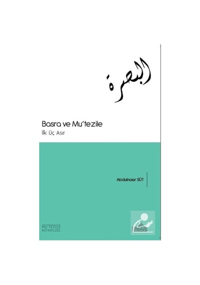 Basra ve Mu'tezile  - İlk Üç Asır  - Abdunnasır Süt  - Endülüs