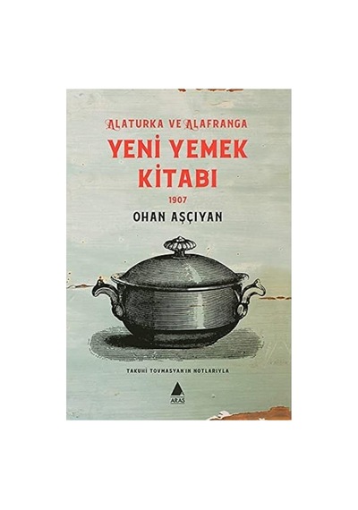 Alaturka Ve Alafranga Yeni Yemek Kitabı 1907
