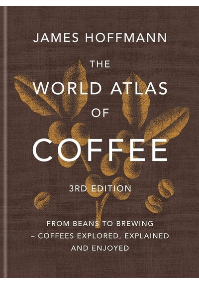 The World Atlas Of Coffee Mitchell Beazley