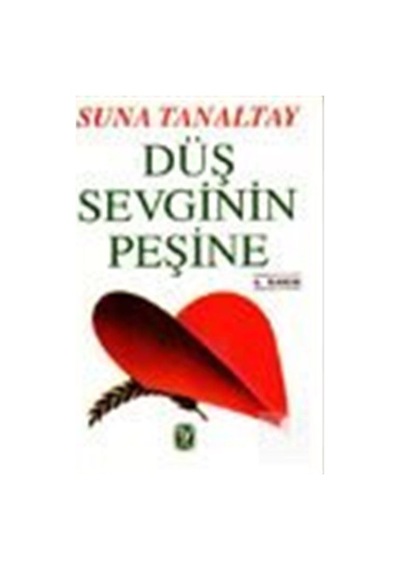 Düş Sevginin Peşine - Suna Tanaltay - Tekin Yayınevi