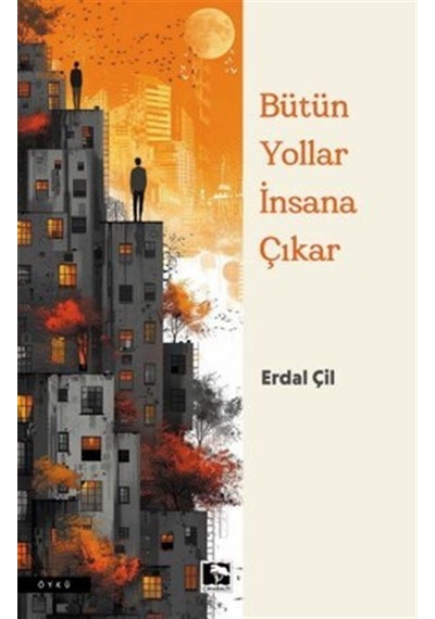 Her Yol İnsana Çıkar / Erdal Çil