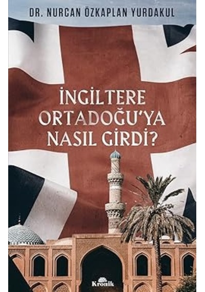 İngiltere Ortadoğu Ya Nasıl Girdi + İlk Osmanlılar: Ve Batı Anadolu Beylikleri Dünyası + Hayat Problem Çözmektir