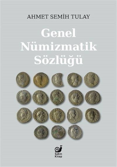 Genel Nümizmatik Sözlüğü - Ahmet Semih Tulay - Sakin Kitap