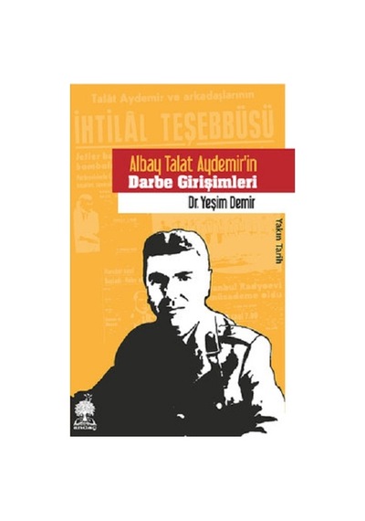 Albay Talat Aydemirin Darbe Girişimleri - Yeşim Demir - Andaç Yayınları