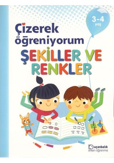 3-4 Yaş Çizerek Öğreniyorum Şekiller ve Renkler Uçanbalık Yayınl