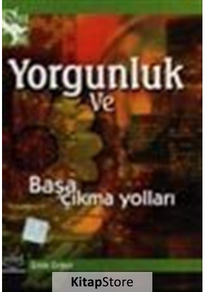 Yorgunluk ve Başa Çıkma Yolları - Emin Ergen - Nobel Akademik Yayıncılık