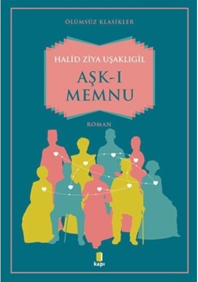 Aşk-ı Memnu-Ölümsüz Klasikler - Halid Ziya Uşaklıgil - Kapı Yayınları