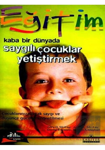 Kaba Bir Dünyada Saygılı Çocuk Yetiştirmek- Kariyer Yayınları