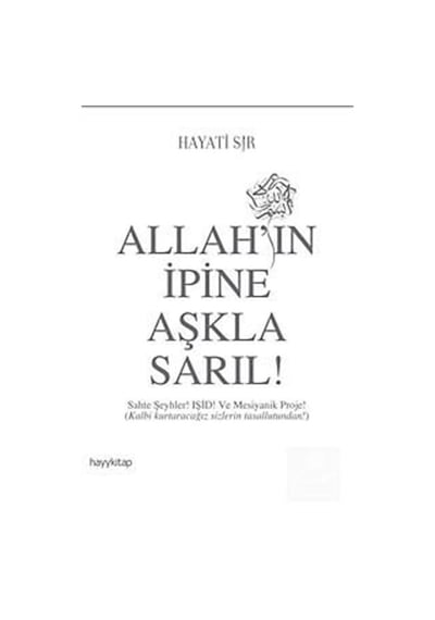 Allah'ın İpine Aşkla Sarıl! - Hayati Sır - Hayykitap