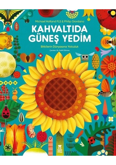 Kahvaltıda Güneş Yedim - Bitkilerin Dünyasına Yolculuk
