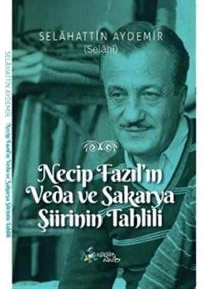 Necip Fazıl'ın Veda Ve Sakarya Şiirinin Tahlili / Selahattin A...