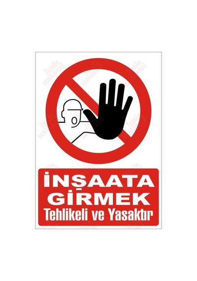 Inşaata Girmek Tehlikeli Ve Yasaktır Levhası (464631807)
